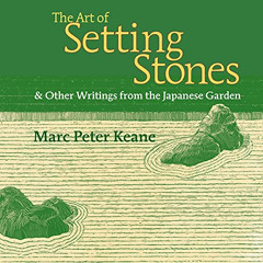 READ KINDLE 📝 The Art of Setting Stones: & Other Writings from the Japanese Garden b