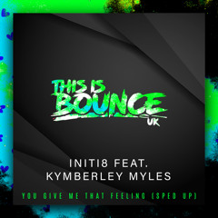 Initi8 feat. Kymberley Myles - You Give Me That Feeling (Sped Up)