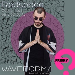 Waveforms - Redspace Guest Mix [Frisky, May 2024]