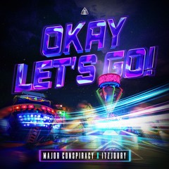 Major Conspiracy X ItzJoury - Okay Let's Go!