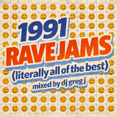 1991 RAVE JAMS (1991 rave time capsule crammed into 2 hours), mixed by DJ Greg J