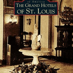 [Download] EBOOK 📍 The Grand Hotels of St. Louis (Images of America) by  Patricia Tr