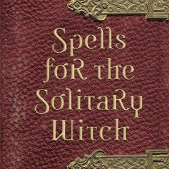 [View] PDF EBOOK EPUB KINDLE Spells for the Solitary Witch by  Eileen Holland ✏️