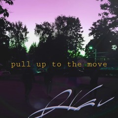 Pull Up To The Move (prod. Ross gossage)