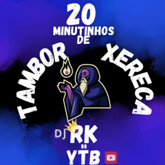 20 + 7 MINUTINHOS DE TAMBOR XERECA - PUTARIA EXTREMA #picapaurachador = PROD. ((RKDOYTB))2K25