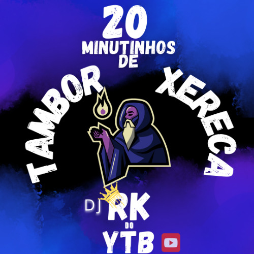 20 + 7 MINUTINHOS DE TAMBOR XERECA - PUTARIA EXTREMA #picapaurachador = PROD. ((RKDOYTB))2K25