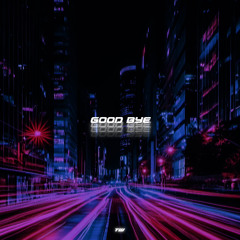 GOOD BYE