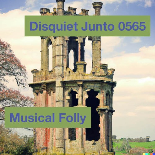 Disquiet Junto Project 0565: Musical Folly