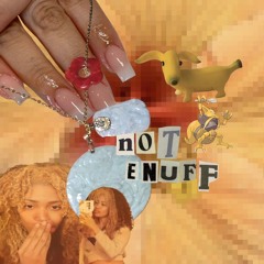 NOT ENUFF [DRAFT]- 12_18_24, 2.38 AM.m4a