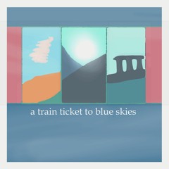 a train ticket to blue skies