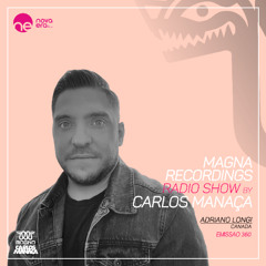 Magna Recordings Radio Show by Carlos Manaca 360 [PT] Adriano Longi (Montreal) Canada