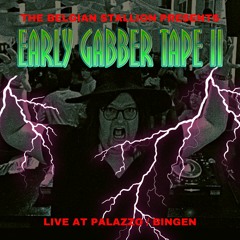 EARLY GABBER TAPE II (Live at Palazzo / Bingen)