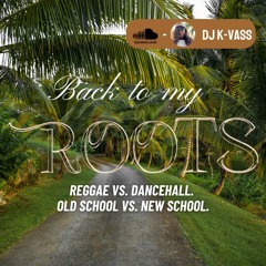 Back To My Roots: Reggae Vs. Dancehall. Old School Vs. New School.