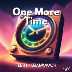 Teeth & Brammos - One More Time