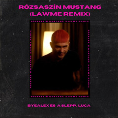 Rózsaszín Mustang (lAwMe Remix)