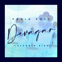 Paula Rose Ft Vladmir Diva - Devagar