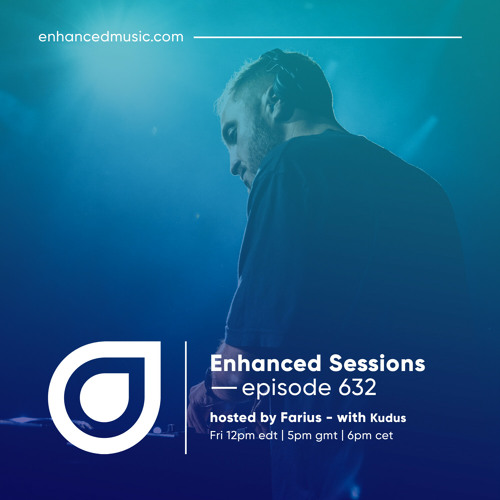 Enhanced Sessions 632 with Kudus - Hosted by Farius