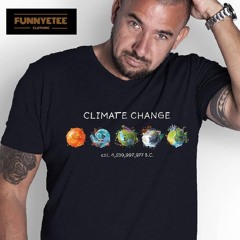 Climate Change Est. 4,539,997,977 B.C Shirt