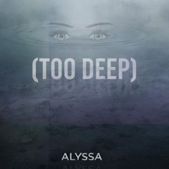 Alyssa -  I Fall(Too Deep)