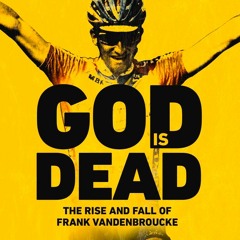 God is Dead: The Rise and Fall of Frank Vandenbroucke Cycling's Great Wasted Talent - Andy McGrath