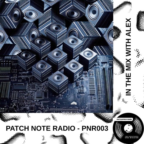 PNR003 - PATCH NOTE RADIO - IN THE MIX WITH ALEX