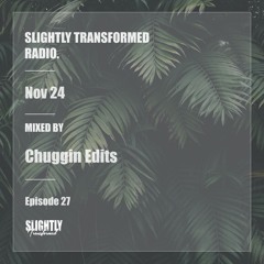 ST RADIO -EPS 027 - Chuggin Edits