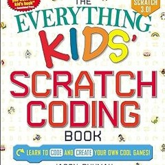 ~Read~[PDF] The Everything Kids' Scratch Coding Book: Learn to Code and Create Your Own Cool Ga