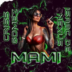 MAMI - CRISS GOMEZ & ISAAC DE NEXUS (ORIGINAL MIX 2022)