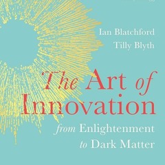 Kindle⚡online✔PDF The Art of Innovation: From Enlightenment to Dark Matter, as featured on Rad