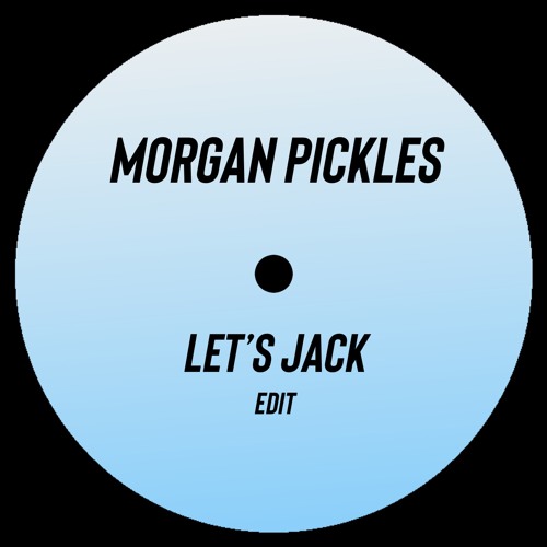 Let's Jack - Morgan Pickles Edit (FREE DOWNLOAD)