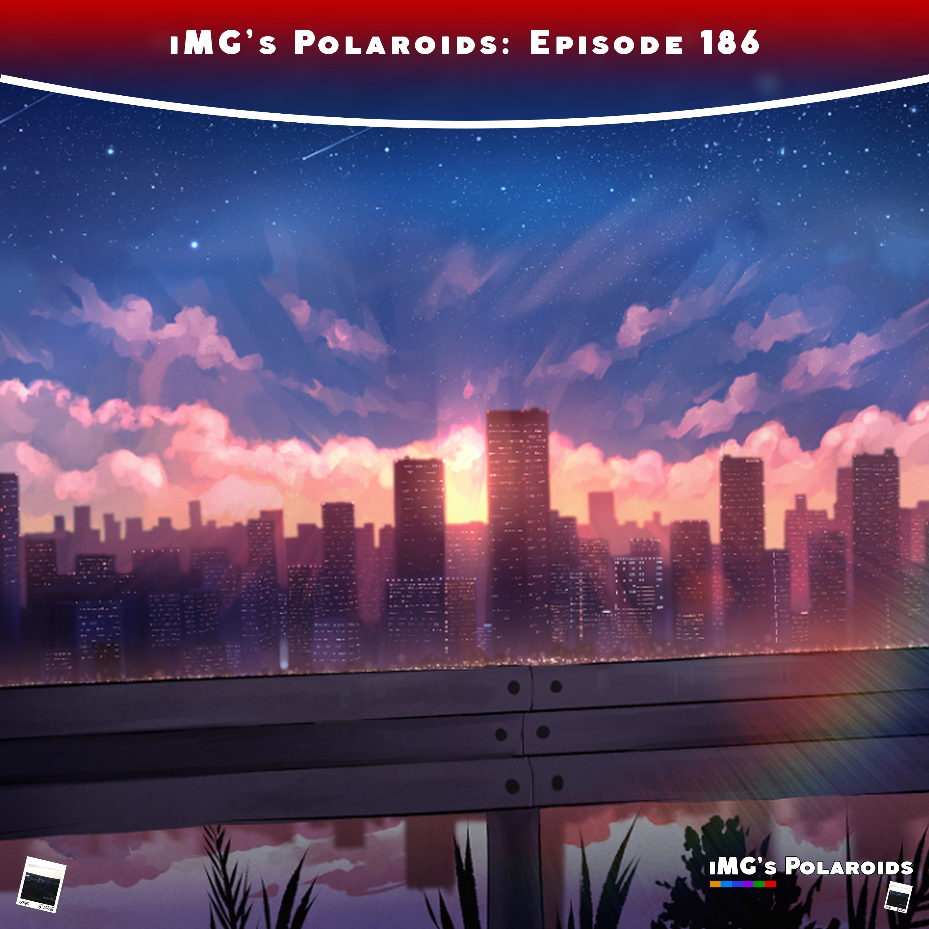iMG's Polaroids: Episode 186