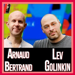 Arnaud Bertrand & Lev Golinkin
