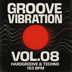 Groove Vibration Vol.08 – Hardgroove & Techno  153 BPM