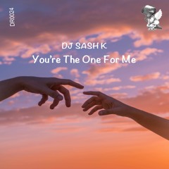 Dj Sash K - You're The One For Me