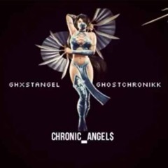 GHX$T ANGEL (STONEDOGG) x GHOSTCHRONIKK - CHRONIC ANGEL$
