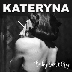 Kateryna - Baby Don't Cry