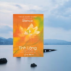 Tĩnh lặng - Thiền sư Thích Nhất Hạnh - phần 2