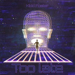 Too Late (Kidd Foster)