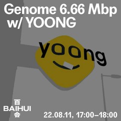 Genome 6.66 Mbp w/ Yoong on Baihui Radio