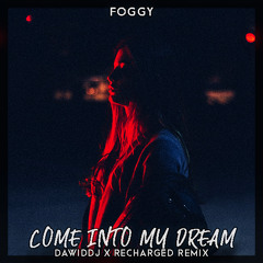 Foggy - Come Into My Dream (DawidDJ x ReCharged Remix)