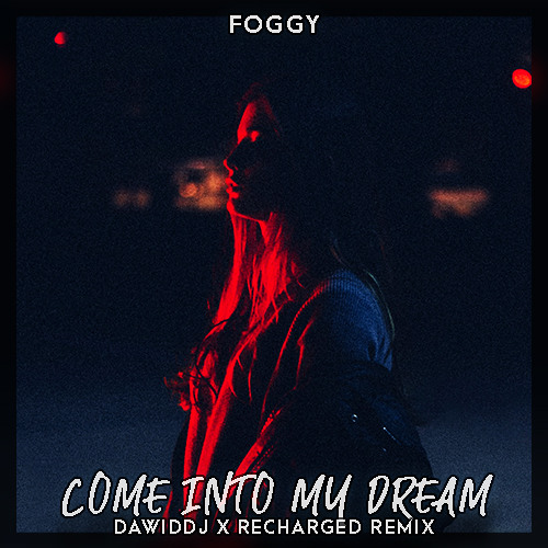 Foggy - Come Into My Dream (DawidDJ x ReCharged Remix)