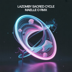 Lazomby-Sacred cycle (maelleO remix)