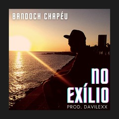 Bandoch Chapéu - No Exílio (Prod. Davilexx)