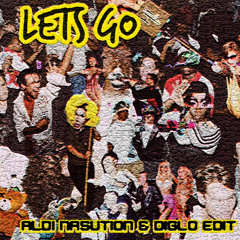 LET'S GO ( DIGLO & ALDI NASUTIION EDIT)