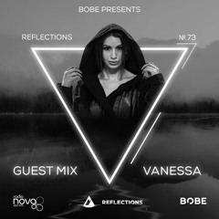 Reflections Episode 73 (Guest Mix by VANESSA)