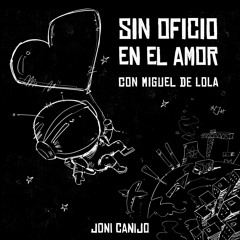 Sin Oficio en el Amor (feat. Miguel de Lola)