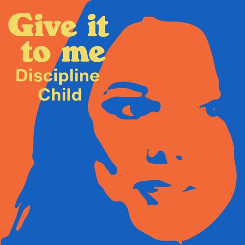 Give It To Me - Discipline Child - Front Music