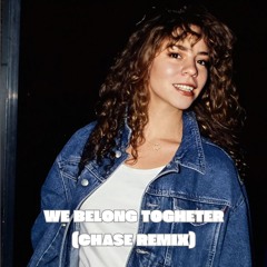We Belong Together (CHASE REMIX)