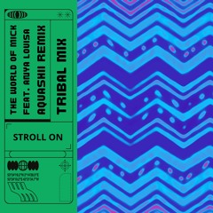 Stroll On -  (feat. The World Of Mick & Anya Louisa) - Aquashii Tribal Remix