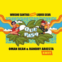 Whisnu Santika Ft. Liquid Silva - Que Pasa (Oman Bean & Randhy Ariesta Edit)